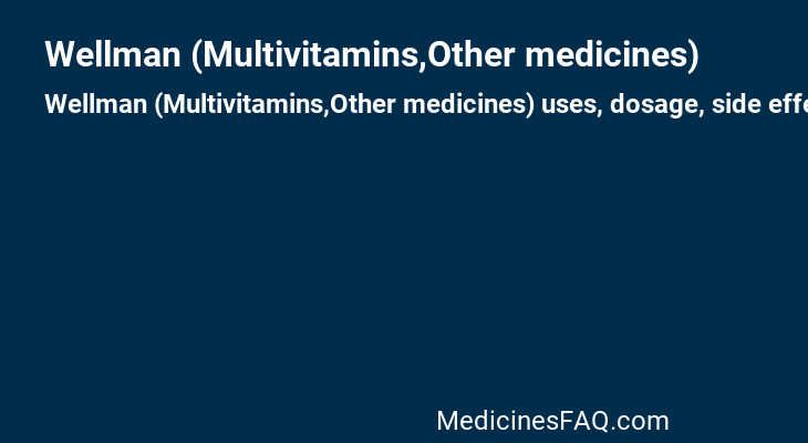 Wellman (Multivitamins,Other medicines)