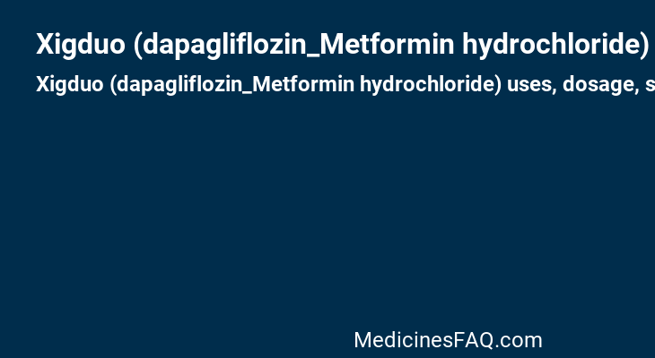 Xigduo (dapagliflozin_Metformin hydrochloride)