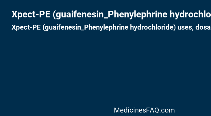 Xpect-PE (guaifenesin_Phenylephrine hydrochloride)