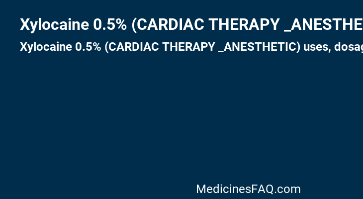 Xylocaine 0.5% (CARDIAC THERAPY _ANESTHETIC)