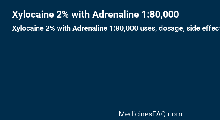 Xylocaine 2% with Adrenaline 1:80,000