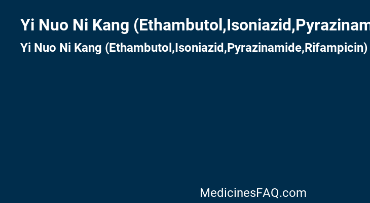 Yi Nuo Ni Kang (Ethambutol,Isoniazid,Pyrazinamide,Rifampicin)