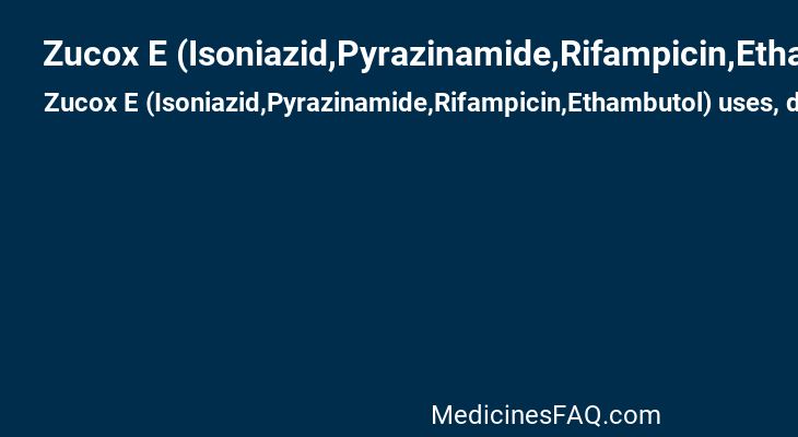 Zucox E (Isoniazid,Pyrazinamide,Rifampicin,Ethambutol)